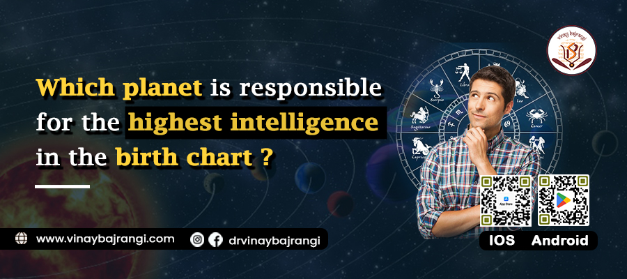 Which planet is responsible for the highest intelligence in the birth chart? 